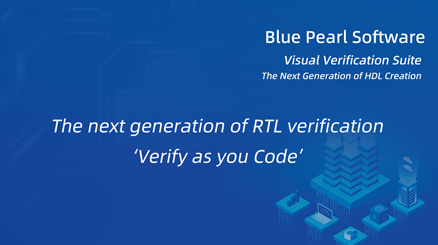 Analyze RTL™（Blue Pearl Software, Inc）--提供强有力的RTL分析（RTL lint）和调试（debug）能力，业界错误发现和修复率最高。